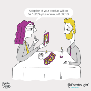 A cartoon of a fortune teller saying, "Adoption of your product will be 57.1523% plus or minus 0.0001%"